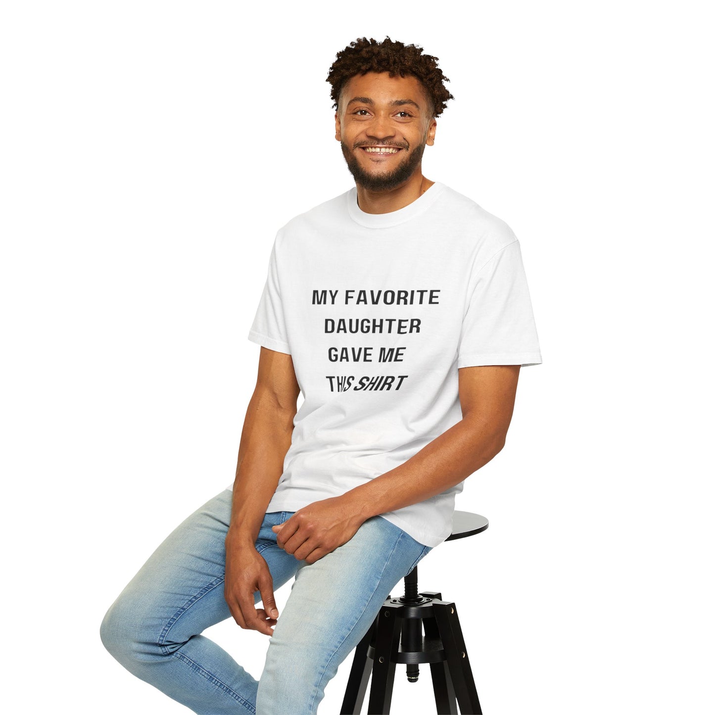 For Dad | My Favorite Daughter Gave Me This Shirt Unisex Garment-Dyed T-shirt